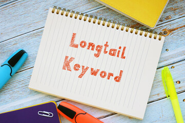 Business concept about Longtail Keyword with sign on the piece of paper.