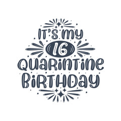 16th birthday celebration on quarantine, It's my 16 Quarantine birthday.