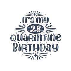 28th birthday celebration on quarantine, It's my 28 Quarantine birthday.