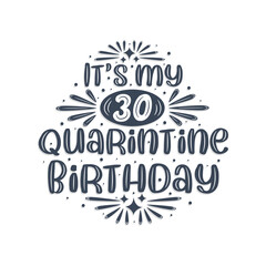 30th birthday celebration on quarantine, It's my 30 Quarantine birthday.