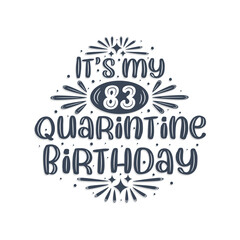 83rd birthday celebration on quarantine, It's my 83 Quarantine birthday.