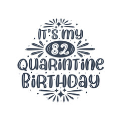 82nd birthday celebration on quarantine, It's my 82 Quarantine birthday.