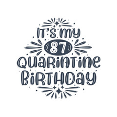 87th birthday celebration on quarantine, It's my 87 Quarantine birthday.