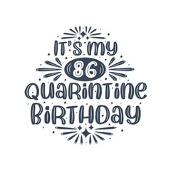 86th birthday celebration on quarantine, It's my 86 Quarantine birthday.