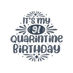 91st birthday celebration on quarantine, It's my 91 Quarantine birthday.