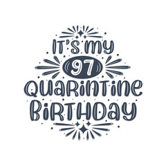 97th birthday celebration on quarantine, It's my 97 Quarantine birthday.