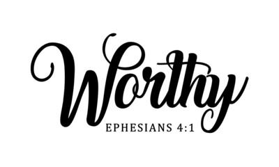 Worthy, Christian faith, Typography for print or use as poster, card, flyer or T Shirt
