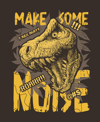 Make some noise slogan graphic with dinosaur illustration