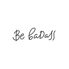 Be badass quote simple lettering sign