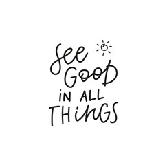 See good in all things quote simple lettering sign