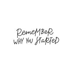 Naklejka na ściany i meble Remember why you start quote simple lettering sign