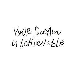 Your dream is achievable quote simple lettering sign