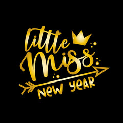 Little MissNew Year- gold colored calligraphy with crown and arrow symbol. Good for textile print, greeting card, poster, banner and gift design.