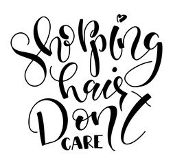 Shopping hair don't care, vector illustration of black ink isolated on a white background. It can be used for shopping bag design, phone case, poster, t-shirt and social media.