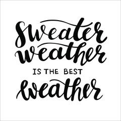 Sweater weather is the best weather hand lettering vector for fall and winter design. 