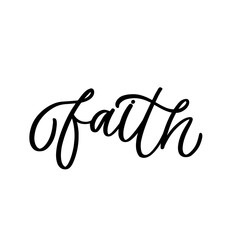 Hand lettered quote. The inscription: faith.Perfect design for greeting cards, posters, T-shirts, banners, print invitations.