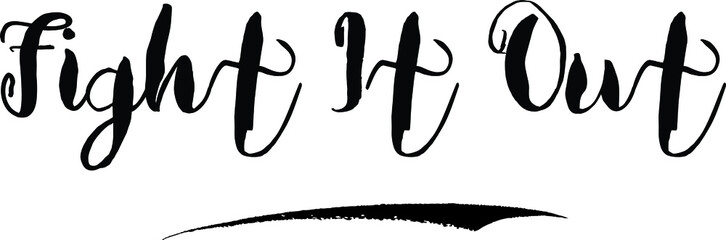 Fight It OutCursive Bold Text Calligraphy White Color Text On Black Background