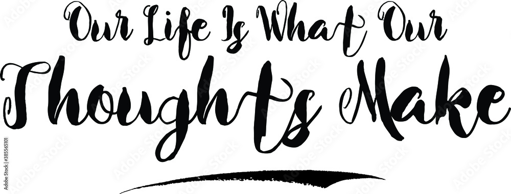 Fototapete our life is what our thoughts makecursive bold text calligraphy white color text on black background