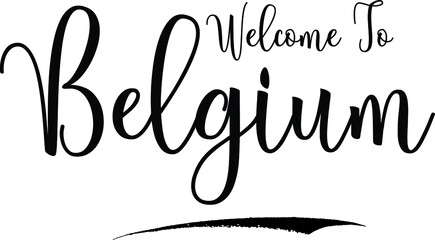 Welcome To BelgiumCountry Name Cursive Handwritten Calligraphy Black Color Text on White Background
