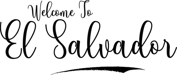 Welcome To El SalvadorCountry Name Cursive Handwritten Calligraphy Black Color Text on White Background