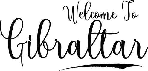 Welcome To GibraltarCountry Name Cursive Handwritten Calligraphy Black Color Text on White Background