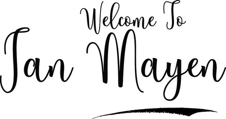 Welcome To Jan MayenCountry Name Cursive Handwritten Calligraphy Black Color Text on White Background