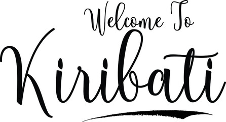 Welcome To KiribatiCountry Name Cursive Handwritten Calligraphy Black Color Text on White Background