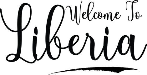  Welcome To LiberiaCountry Name Cursive Handwritten Calligraphy Black Color Text on White Background