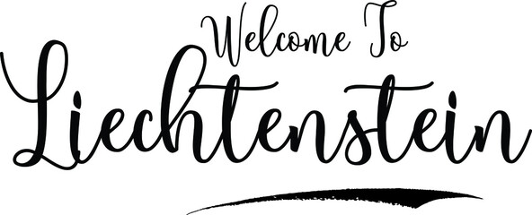  Welcome To LiechtensteinCountry Name Cursive Handwritten Calligraphy Black Color Text on White Background