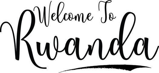  Welcome To RwandaCountry Name Cursive Handwritten Calligraphy Black Color Text on White Background