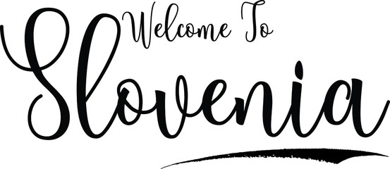 Welcome To SloveniaCountry Name Bold Handwritten Calligraphy Black Color Text on White Background