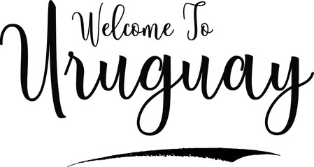 Welcome To UruguayCountry Name Bold Handwritten Calligraphy Black Color Text on White Background