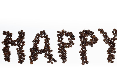 Word Happy of coffee beans on white background. Happy concept