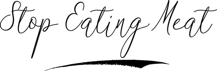 Stop Eating MeatCursive Calligraphy White Color Text On Black Background