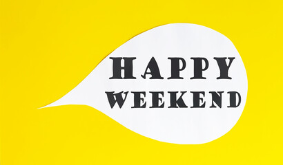 happy weekend speech bubble isolated on the yellow background.