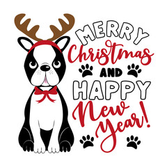 Merry Christmas And Happy New Year!- Greeting with cute Boston Terrier in antler. Good for greeting card, poster, banner, mug, and gift design.
