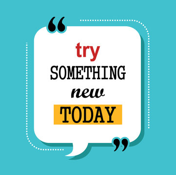 Try Something New Today Quotes