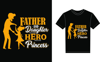 Father And Daughter He Is Her Hero She Is His Princess Typography Vector graphic for a t-shirt. Vector Poster, typographic quote or t-shirt.