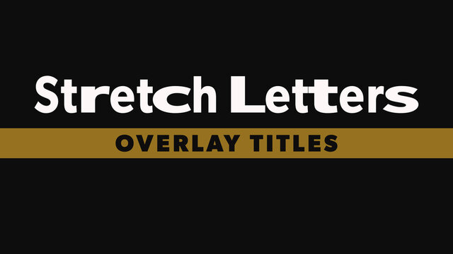 Stretch Letters Overlay Titles