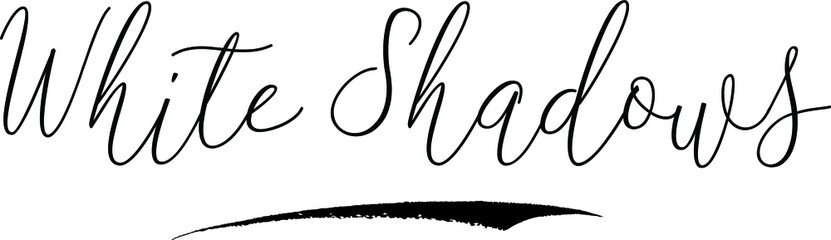 White ShadowsCursive Calligraphy White Color Text On Black Background