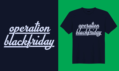 operation black friday vector typography t-shirt design.