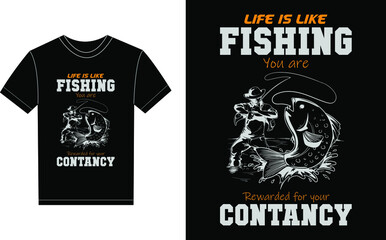 Life Is Like Fishing You Are Rewarded For Your Conatancy Typography Vector graphic for a t-shirt. Vector Poster, typographic quote or t-shirt.