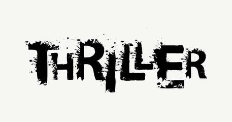 THRILLER lettering with black scary letters on a light background. Vector illustration in the form of an abstract ominous inscription with blots, splashes and spots in the grunge style