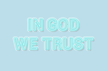 In God we trust american motto soft blue neon letters lights off. Soft shadows. Light blue background. Vector illustration.