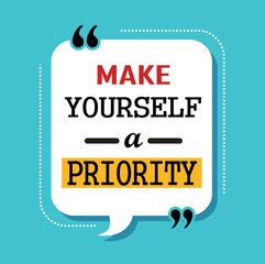 make yourself a priority quote. motivational quotes