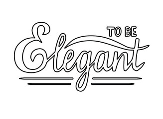 To be elegant white lettering