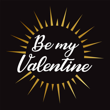 Be my Valentine. Vector calligraphy card illustration.