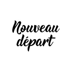 Fototapeta premium Fresh start - in French language. Lettering. Ink illustration. Modern brush calligraphy.