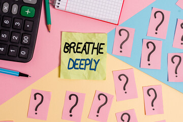Text sign showing Breathe Deeply. Business photo text to take a lot of air into the lungs...
