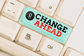 Handwriting text Change Ahead. Conceptual photo to replace with or exchange for another Become...
